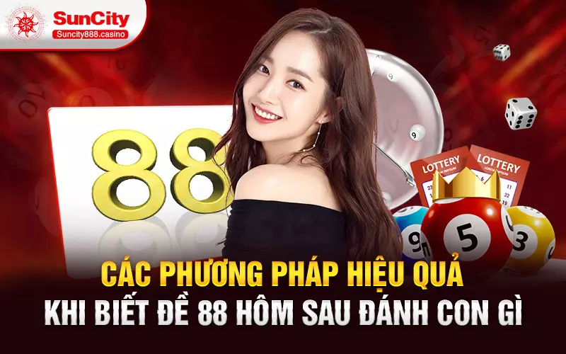 Các phương pháp hiệu quả khi biết đề 88 hôm sau đánh con gì