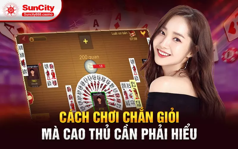 Cách chơi chắn giỏi mà cao thủ cần phải hiểu