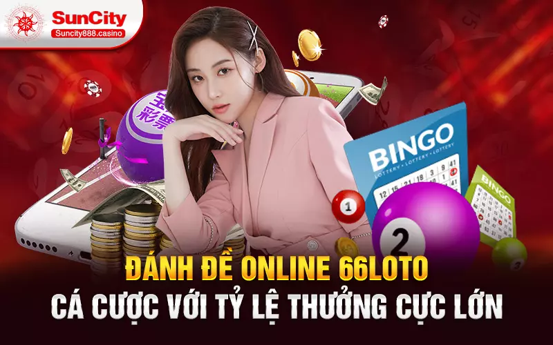 Đánh đề online 66loto - Cá cược với tỷ lệ thưởng cực lớn