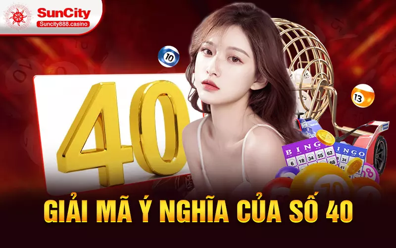 Giải mã ý nghĩa của số 40