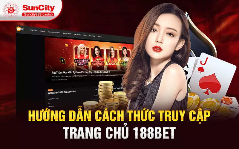 Hướng dẫn cách thức truy cập trang chủ 188bet