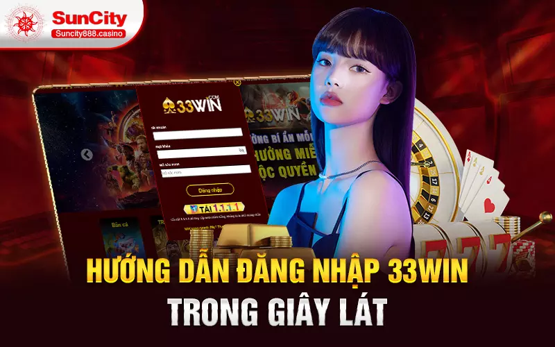 Hướng dẫn đăng nhập 33win trong giây lát