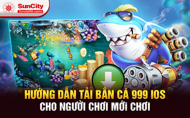 Hướng dẫn tải bắn cá 999 iOS cho người chơi mới️ chơi