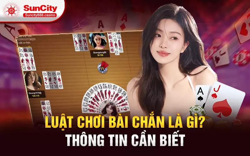 Luật chơi bài chắn là gì? Thông tin cần biết