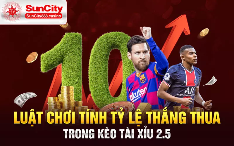 Luật chơi tính tỷ lệ thắng thua trong kèo tài xỉu 2.5