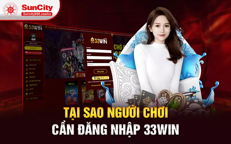 Tại sao người chơi cần đăng nhập 33win