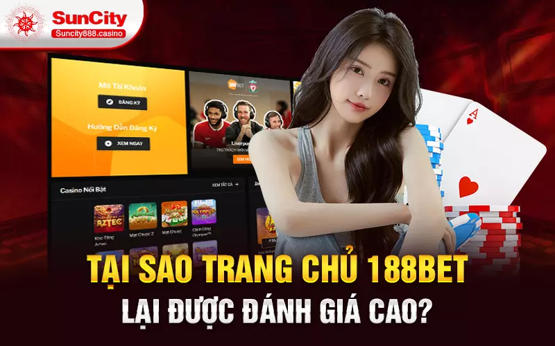 Tại sao trang chủ 188bet lại được đánh giá cao?