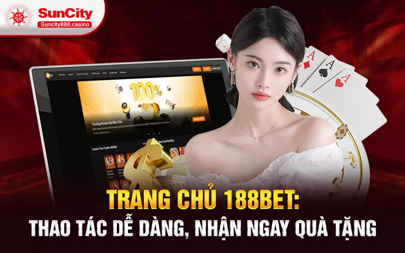 Trang chủ 188bet: Thao tác dễ dàng, nhận ngay quà tặng