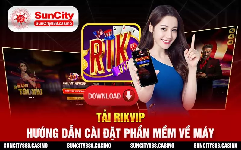 Tải Rikvip - Hướng dẫn cài đặt phần mềm về máy