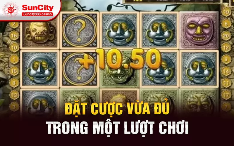 Đặt cược vừa đủ trong một lượt chơi