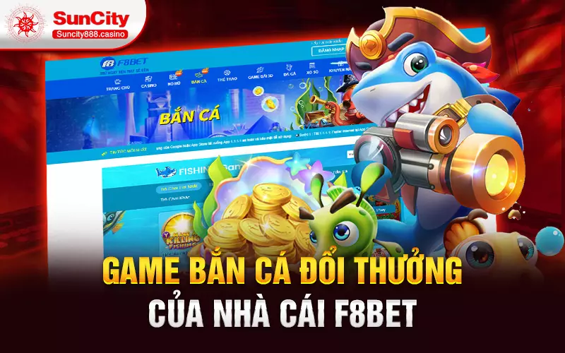 Game bắn cá đổi thưởng của nhà cái f8bet