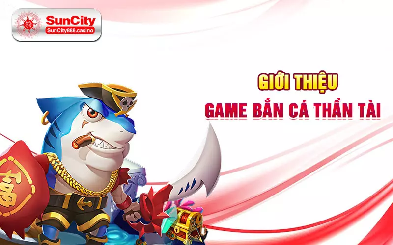 Giới thiệu game bắn cá thần tài