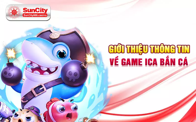 Giới thiệu thông tin về game iCa bắn cá