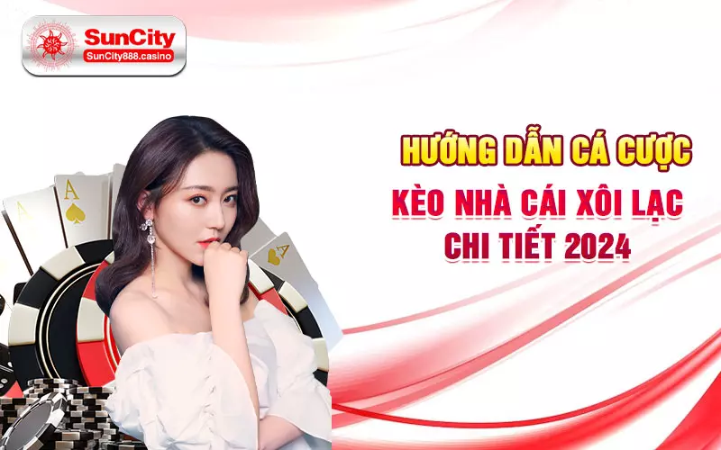 Hướng dẫn cá cược kèo nhà cái Xôi Lạc chi tiết 2024