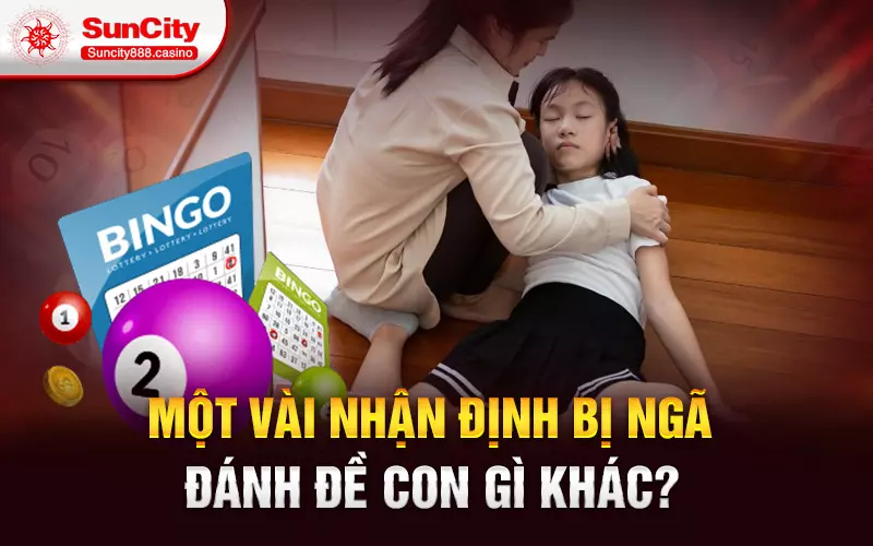 Một vài nhận định bị ngã đánh đề con gì khác?