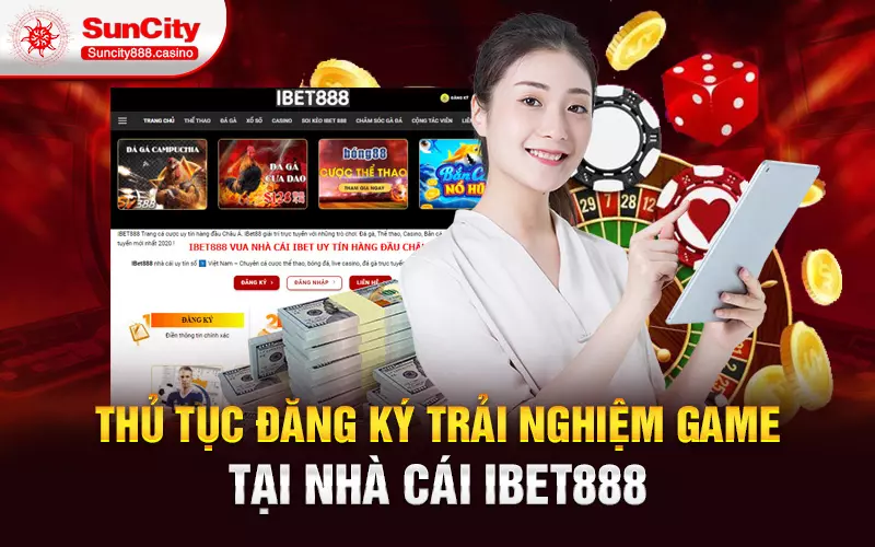 Thủ tục đăng ký trải nghiệm game tại nhà cái ibet888