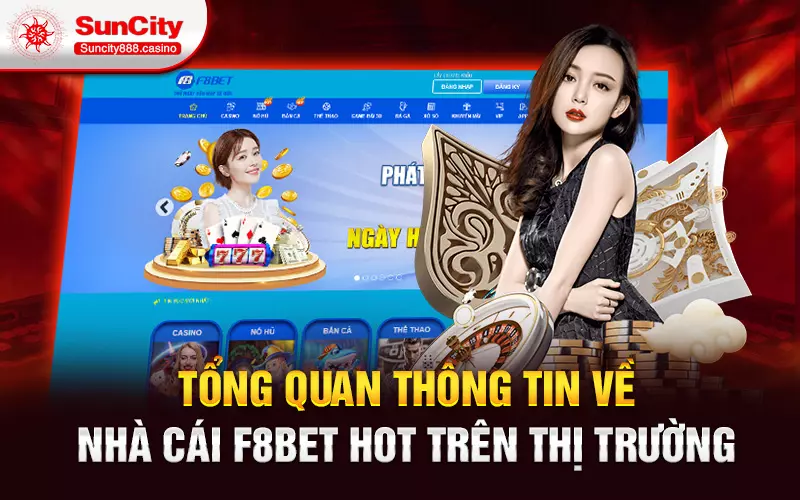 Tổng quan thông tin về nhà cái f8bet hot trên thị trường