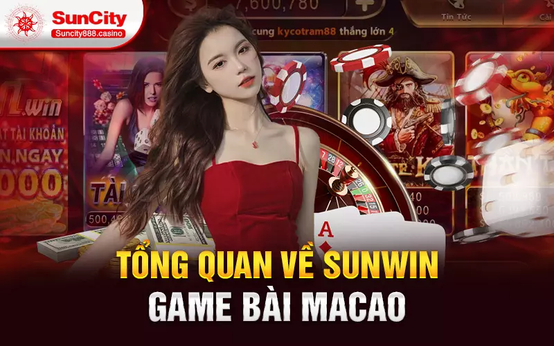 Tổng quan về Sunwin game bài Macao