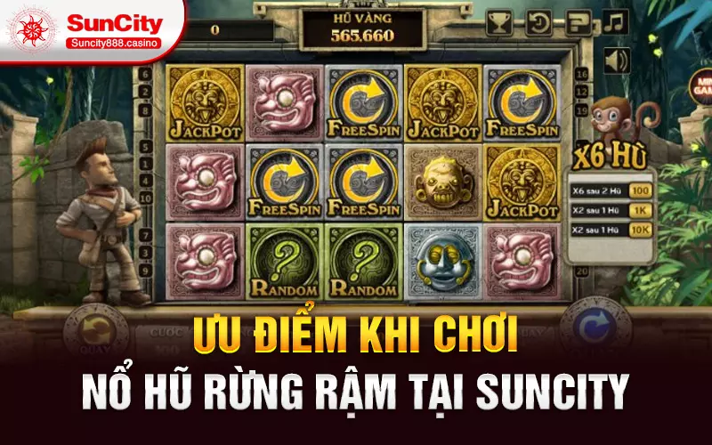 Ưu điểm khi chơi nổ hũ rừng rậm tại Suncity