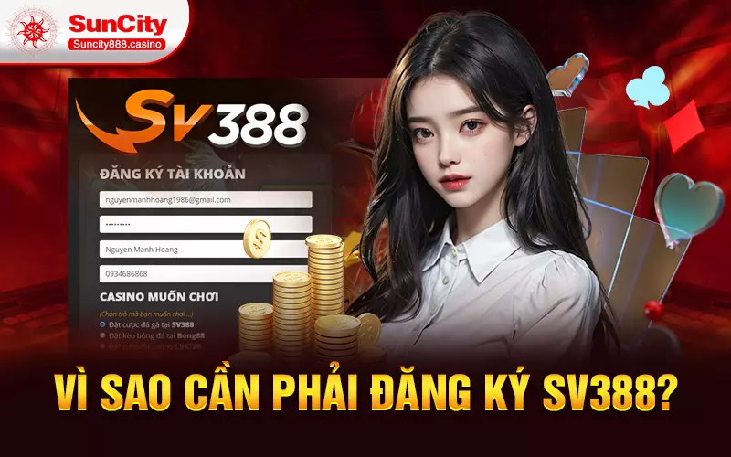 Vì sao cần phải đăng ký SV388?